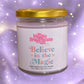 Believe In The Magic Soy Candle